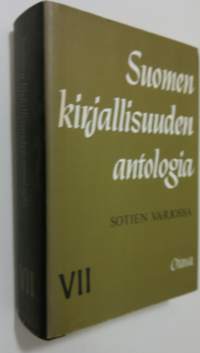 Suomen kirjallisuuden antologia 7 : Sotien varjossa
