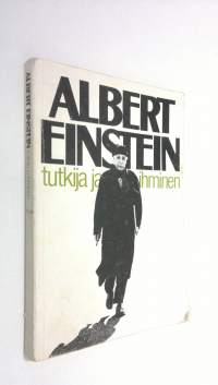 Albert Einstein : tutkija ja ihminen