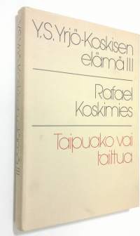 Y. S. Yrjö-Koskisen elämä 3, Taipuako vai taittua : 1882-1903