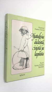 Ajatuksia äideistä, isistä ja lapsista