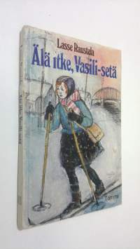 Älä itke, Vasili-setä