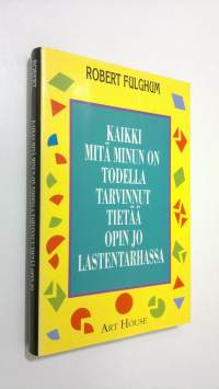 Kaikki mitä minun on todella tarvinnut tietää opin jo lastentarhassa