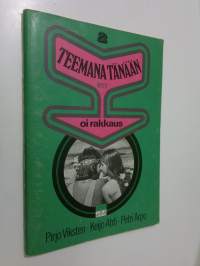 Teemana tänään 2, Oi rakkaus