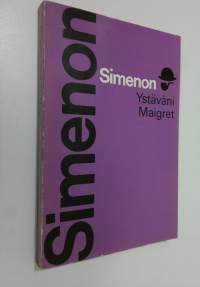Ystäväni Maigret : Komissaario Maigret&#039;n tutkimuksia