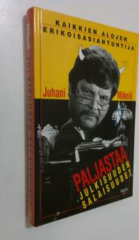 Julkisuuden salaisuudet : pakinoita ja satiireja journalismin ja julkisuuden kiehtovasta maailmasta