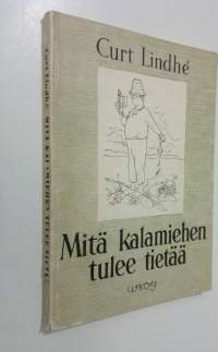 Mitä kalamiehen tulee tietää : kalojen tavat ja niiden pyyntikeinot