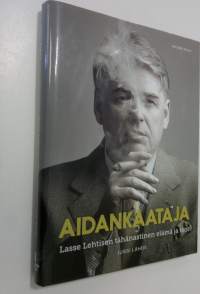 Aidankaataja : Lasse Lehtisen tähänastinen elämä ja teot