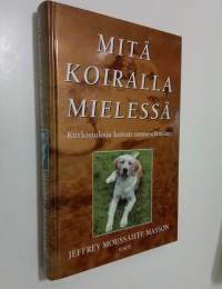 Mitä koiralla mielessä : kurkistuksia koiran tunne-elämään