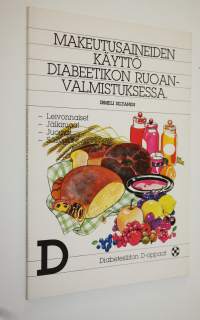 Makeutusaineiden käyttö diabeetikon ruoanvalmistuksessa : jälkiruoat, leivonnaiset, juomat, säilöntä