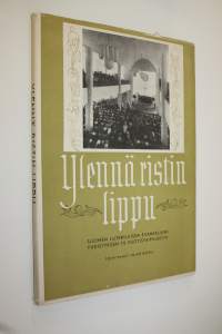 Ylennä ristin lippu : Suomen luterilaisen evankeliumiyhdistyksen 75-vuotistaipaleelta