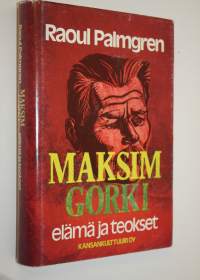 Maksim Gorki : elämä ja teokset