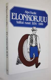 Elonkorjuu : valitut runot 1934-1986