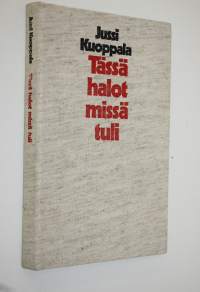 Tässä halot missä tuli