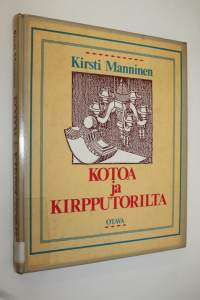 Kotoa ja kirpputorilta : miten kunnostan ja säilytän vanhoja tavaroita