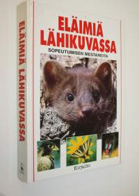 Eläimiä lähikuvassa : sopeutumisen mestareita