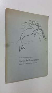 Kotka, kotikaupunkini : runoja toukokuusta toukokuuhun (signeerattu)