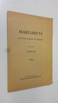 Margareta : näytelmä yhdessä näytöksessä (lukematon)