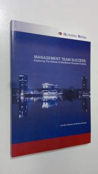 Management team success : exploring the effects of multilevel success factors