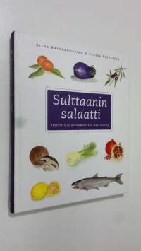 Sulttaanin salaatti : reseptejä ja ruokamuistoja maailmalta