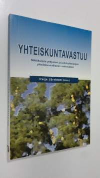 Yhteiskuntavastuu : näkökulmia yritysten ja julkisyhteisöjen yhteiskunnalliseen vastuuseen