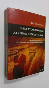 Budjettijournalismi julkisena keskusteluna : tekstianalyyttisiä näkökulmia suomalaiseen ja ruotsalaiseen budjettikirjoitteluun