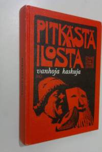 Pitkästä ilosta : vanhoja kaskuja