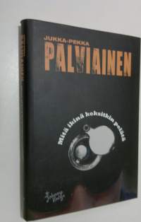 Mitä ikinä keksitkin pelätä
