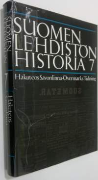 Suomen lehdistön historia 7 : Hakuteos Savonlinna-Övermarks tidning : sanoma- ja paikallislehdistö 1771-1985