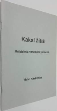 Kaksi äitiä : muistelmia vanhoista ystävistä (ERINOMAINEN)