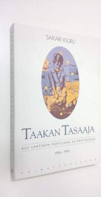 Taakan tasaaja : Alli Lahtinen pohtijana ja päättäjänä 1926-1976