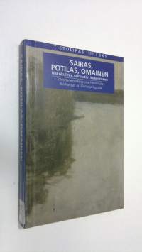 Sairas, potilas, omainen : näkökulmia sairauden kokemiseen