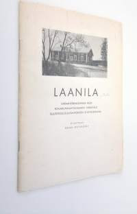 Laanila : Vapaaherrakunnan hovi ; Kihlakunnantuomarin virkatalo ; Suurteollisuuslaitoksen sijoituspaikka (eripainos : Pohjois-Phjanmaan Maakuntaliiton vuosikirja ...