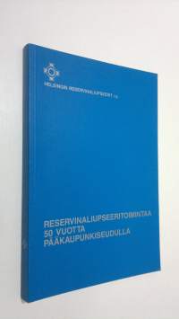 Reservinaliupseeritoimintaa 50 vuotta pääkaupunkiseudulla