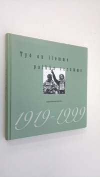 Työ on ilomme, palkka surumme : Lastentarhanopettajaliitto 1919-1999