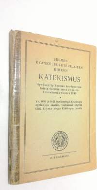 Suomen evankelis-luterilaisen kirkon katekismus (1949) : hyväksytty Suomen kuudennessatoista varsinaisessa kirkolliskokouksessa vuonna 1948