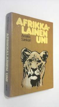 Afrikkalainen uni : kuvauksia Itä-Afrikan matkoilta