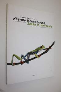 Käärme Heliconiassa : valokuvia sademetsistä = Snake in Heliconia : photographs from rain forests