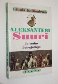 Aleksanteri Suuri ja muita koirajuttuja