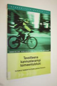 Tavoitteena kannustavampi toimeentulotuki : tutkimus toimeentulotuen lakimuutoksista