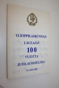 Ylioppilaskunnan laulajat 100 vuotta : juhlaohjelma 3.-10.4.1983
