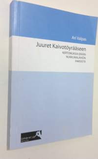 Juuret Kaivotöyrääseen : kertomuksia erään nukkumalähiön ihmisistä