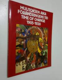 Muutoksen aika 1905-1930 : venäläistä avantgardea neuvostoliittolaisista yksityiskokoelmista = Förändringens tid 1905-1930 : ryskt avantgarde ur sovjetiska privat...