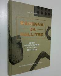 Rakenna ja hallitse : uuden vuosituhannen uusi aika 2005-2014 : Lahden Urheiluhalliyhdistys ry 50 vuotta