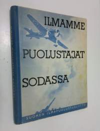 Ilmamme puolustajat sodassa : välähdyksiä lentäjien ja ilmatorjuntamiesten toiminnasta