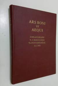 Ars boni et aequi : juhlajulkaisu Y. J. Hakulisen 70-vuotispäivänä 2121972