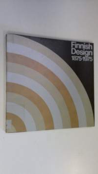 Finnish design 1875-1975 : 100 år konstindustri i Finland : Konstflitföreningen i Finland 1875-1975