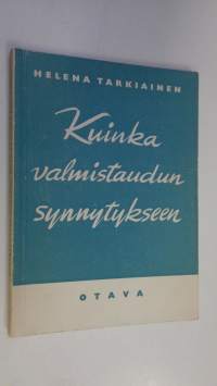 Kuinka valmistaudun synnytykseen : odottavan äidin rentoutumisopas