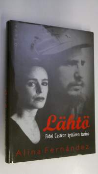 Lähtö : Fidel Castron tyttären tarina