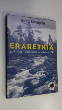 Eräretkiä pohjolan lohivesillä ja riistamailla