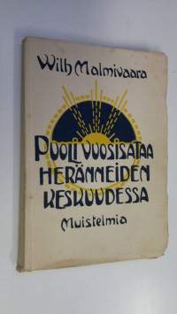 Puoli vuosisataa heränneiden keskuudessa : muistelmia